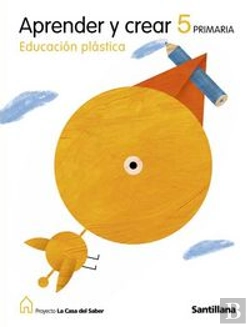 Bertrand.pt - Educacion Plastica Aprender Y Crear 5 Primaria La Casa Del Saber