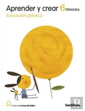 Educacion Plastica Aprender Y Crear 6 Primaria La Casa Del Saber