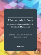 Educant Els Infants. Cartes Sobre Educacio Infantil I El Metode Montessori