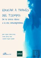 Educar A Traves Del Tiempo: De La Grecia Clasica A La Era Contemporanea