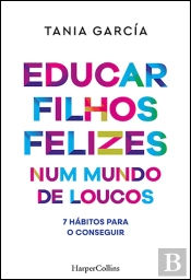 Educar Filhos Felizes Num Mundo de Loucos
