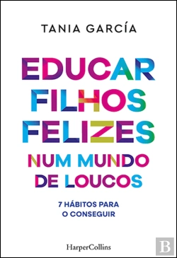 Bertrand.pt - Educar Filhos Felizes Num Mundo de Loucos