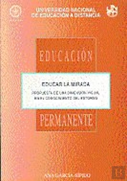Bertrand.pt - Educar La Mirada. Propuesta De Una Dimensión Visual En El Conocimiento Del Entorno