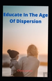 Educate In The Age Of Digital Dispersion