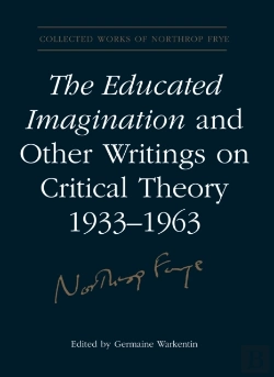 Bertrand.pt - Educated Imagination And Other Writings On Critical Theory 1933-1963
