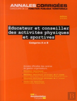 Bertrand.pt - Éducateur/Conseiller Des Activités Physiques Et Sportives ; Concours Et Examens Par Avancement De Grade, Catégorie A Et B (Édition 2015-2016)
