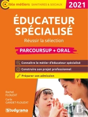 Éducateur Spécialisé ; Réussir La Sélection Parcoursup Et L'Oral - Parcoursup (Édition 2021)