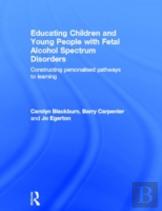Educating Children And Young People With Fetal Alcohol Spectrum Disorders