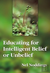 Educating For Intelligent Belief And Unbelief