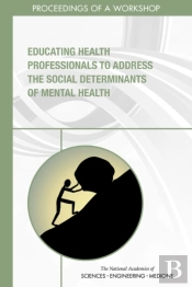 Educating Health Professionals To Address The Social Determinants Of Mental Health
