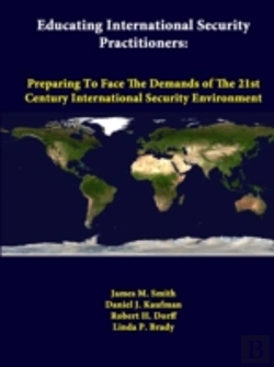 Bertrand.pt - Educating International Security Practitioners: Preparing To Face The Demands Of The 21st Century International Security Environment