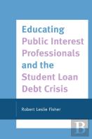 Educating Public Interest Professionals And The Student Loan Debt Crisis