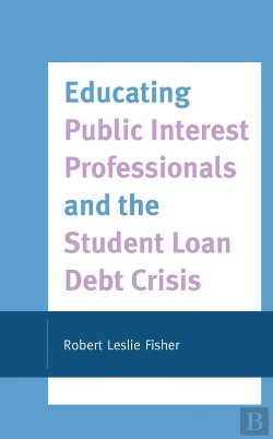 Bertrand.pt - Educating Public Interest Professionals And The Student Loan Debt Crisis