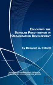 Educating The Scholar Practitioner In Organization Development