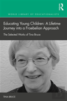 Educating Young Children: A Lifetime Journey Into A Froebelian Approach