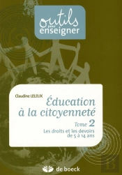 Éducation A La Citoyenneté T.2 ; Les Droits Et Les Devoirs De 5 À 14 Ans