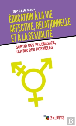 Bertrand.pt - Éducation À La Vie Affective, Relationnelle Et À La Sexualité : Sortir Des Polémiques, Ouvrir Des Possibles