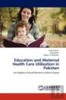 Education And Maternal Health Care Utilization In Pakistan