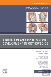 Education And Professional Development In Orthopedics, An Issue Of Orthopedic Clinics, E-Book