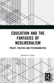Education And The Fantasies Of Neoliberalism