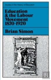 Education And The Labour Movement 1870-1