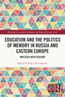 Education And The Politics Of Memory In Russia And Eastern Europe