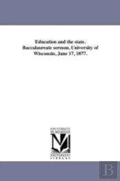 Education And The State. Baccalaureate Sermon, University Of Wisconsin, June 17, 1877.