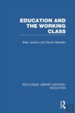 Bertrand.pt - Education And The Working Class (Rle Edu L Sociology Of Education)