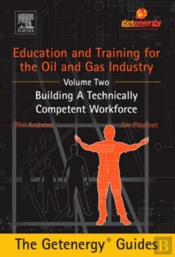 Bertrand.pt - Education And Training For The Oil And Gas Industry:  Building A Technically Competent Workforce (Custom)
