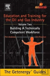 Education And Training For The Oil And Gas Industry: Building A Technically Competent Workforce