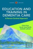 Education And Training In Dementia Care: A Person-Centred Approach