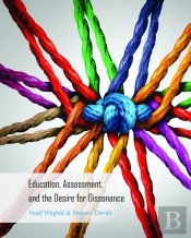 Education, Assessment, And The Desire For Dissonance