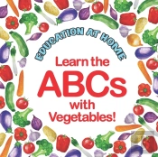 Education At Home Learn The Abcs With Vegetables!