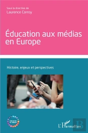 Education Aux Medias En Europe - Histoire, Enjeux Et Perspectives