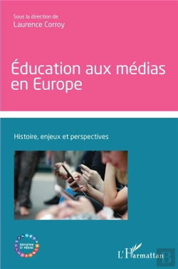 Bertrand.pt - Education Aux Medias En Europe - Histoire, Enjeux Et Perspectives