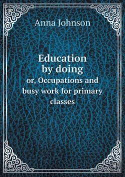 Bertrand.pt - Education By Doing Or, Occupations And Busy Work For Primary Classes