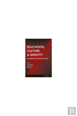 Bertrand.pt - Education, Culture, And Identity In Twentieth-Century China