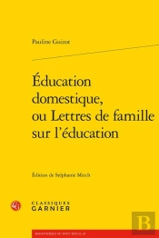 Éducation Domestique, Ou Lettres De Famille Sur L'Éducation