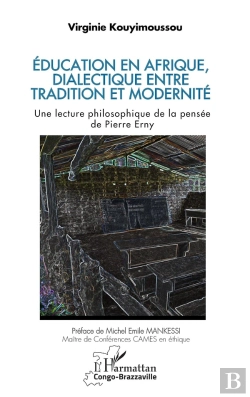 Bertrand.pt - Éducation En Afrique,  Dialectique Entre Tradition Et Modernité : Une Lecture Philosophique De La Pensée De Pierre Erny