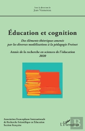Éducation Et Cognition ; Des Éléments Théoriques Amenés Par Les Diverses Modélisations À La Pédagogie Freinet