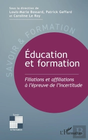 Education Et Formation : Filiations Et Affiliations À L'Épreuve De L'Incertitude