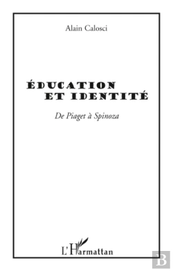 Bertrand.pt - Éducation Et Identité De Piaget À Spinoza