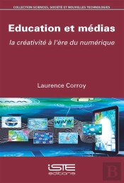 Éducation Et Médias ; La Créativité À L'Ère Du Numérique