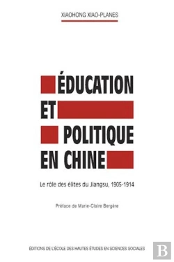 Bertrand.pt - Éducation Et Politique En Chine : Le Rôle Des Élites Du Jiangsu, 1905-1914