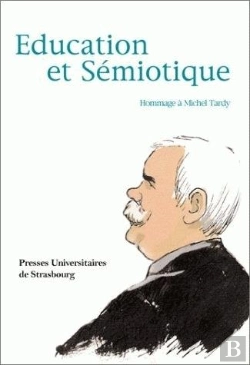 Bertrand.pt - Education Et Semiotique ; Hommage A Michel Tardy
