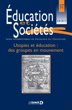 Bertrand.pt - Éducation Et Sociétés 2016/1 - 37 - Utopies Et Éducation : Des Groupes En Mouvement