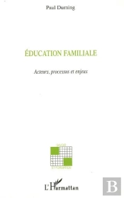 Éducation Familiale ; Acteurs, Processus Et Enjeux