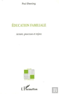 Bertrand.pt - Éducation Familiale ; Acteurs, Processus Et Enjeux