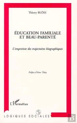 Bertrand.pt - Education Familiale Et Beau-Parente ; L'Empreinte Des Trajectoires Biographiques