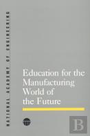 Education For The Manufacturing World Of The Future